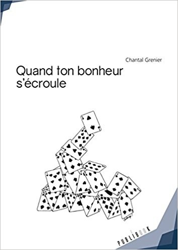 Quand ton bonheur s'écroule, par Chantal Grenier