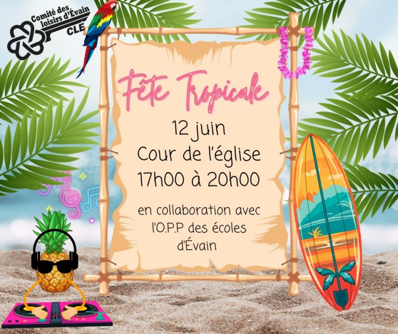 Fête tropicale à Évain, le 12 juin à 17h, en collaboration avec l'O.P.P des écoles d'Évain