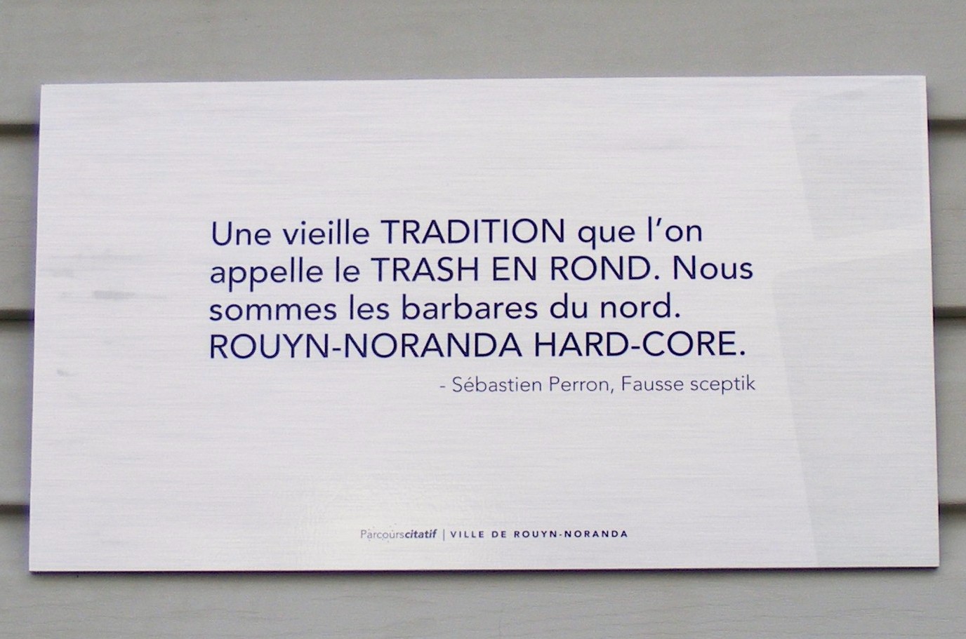 Une vieille TRADITION que l’on appelle le TRASH EN ROND. Nous sommes les barbares du nord. ROUYN-NORANDA HARD-CORE.